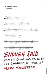 Enough Said : What’s gone wrong with the language of politics? (Paperback)