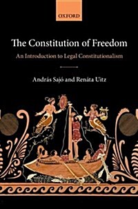 The Constitution of Freedom : An Introduction to Legal Constitutionalism (Hardcover)