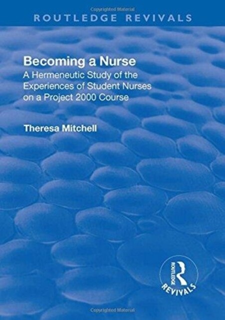 Becoming a Nurse : A Hermeneutic Study of the Experiences of Student Nurses on a Project 2000 Course (Hardcover)