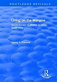 Living on the Margins: Social Access to Shelter in Urban South Asia (Hardcover)