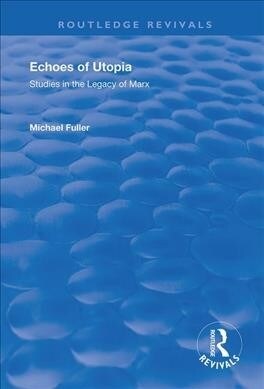 Echoes of Utopia : Studies in the Legacy of Marx (Hardcover)