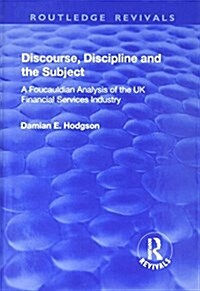 Discourse, Discipline and the Subject : A Foucauldian Analysis of the UK Financial Services Industry (Hardcover)