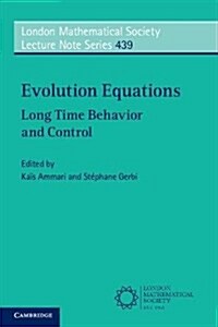 Evolution Equations : Long Time Behavior and Control (Paperback)