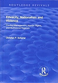 Ethnicity, Nationalism and Violence : Conflict Management, Human Rights, and Multilateral Regimes (Hardcover)