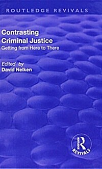 Contrasts in Criminal Justice: Getting from Here to There : Getting from Here to There (Hardcover)
