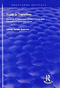 Youth in Transition : Housing, Employment, Social Policies and Families in France and Spain (Hardcover)