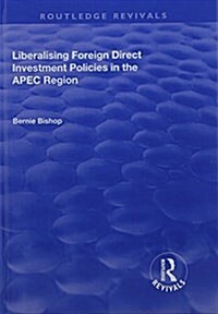 Liberalising Foreign Direct Investment Policies in the APEC Region (Hardcover)