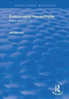 Environmental Human Rights : Power, Ethics and Law (Hardcover)