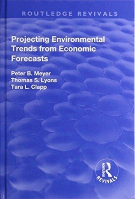 Projecting Environmental Trends from Economic Forecasts (Hardcover)