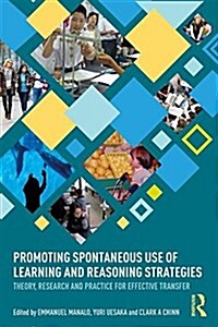 Promoting Spontaneous Use of Learning and Reasoning Strategies : Theory, Research, and Practice for Effective Transfer (Paperback)