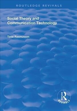 Social Theory and Communication Technology (Hardcover)