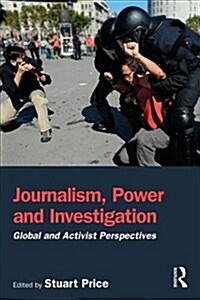 Journalism, Power and Investigation : Global and Activist Perspectives (Paperback)
