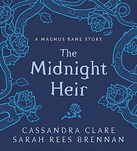The Midnight Heir : A Magnus Bane Story (Hardcover)