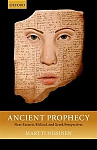 Ancient Prophecy : Near Eastern, Biblical, and Greek Perspectives (Hardcover)
