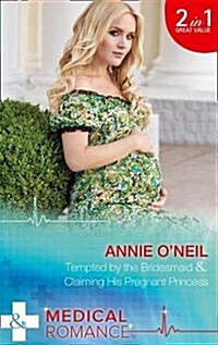 Tempted By The Bridesmaid : Tempted by the Bridesmaid (Italian Royals, Book 1) / Claiming His Pregnant Princess (Italian Royals, Book 2) (Paperback)