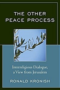 The Other Peace Process: Interreligious Dialogue, a View from Jerusalem (Paperback)