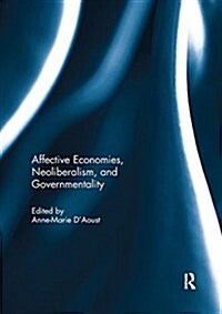 Affective Economies, Neoliberalism, and Governmentality (Paperback)
