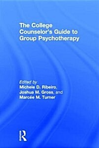 The College Counselors Guide to Group Psychotherapy (Hardcover)