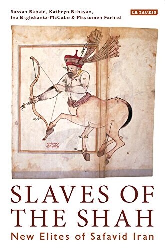 Slaves of the Shah : New Elites of Safavid Iran (Paperback)