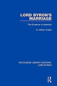 Lord Byrons Marriage : The Evidence of Asterisks (Paperback)