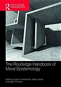 The Routledge Handbook of Moral Epistemology (Hardcover)