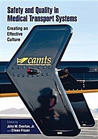 Safety and Quality in Medical Transport Systems : Creating an Effective Culture (Paperback)