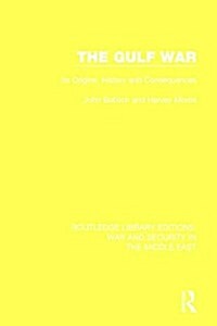 The Gulf War : Its Origins, History and Consequences (Paperback)