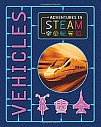 Adventures in STEAM: Vehicles (Hardcover, Illustrated ed)