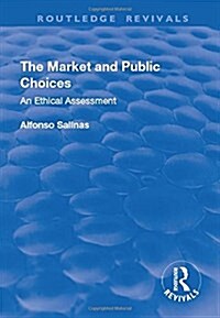 The Market and Public Choices : An Ethical Assessment (Hardcover)