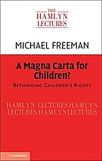 A Magna Carta for Children? : Rethinking Childrens Rights (Hardcover)