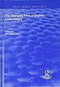 The Changing Face of English Local History (Hardcover)