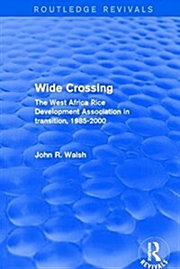 Wide Crossing : The West Africa Rice Development Association in Transition, 1985-2000 (Hardcover)