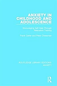 Anxiety in Childhood and Adolescence : Encouraging Self-Help Through Relaxation Training (Paperback)