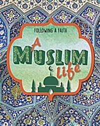 Following a Faith: A Muslim Life (Hardcover, Illustrated ed)