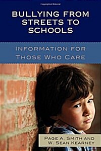 Bullying from Streets to Schools: Information for Those Who Care (Hardcover)