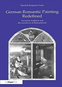 German romantic painting redefined : Nazarene tradition and the narratives of romanticism