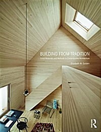 Building from Tradition : Local Materials and Methods in Contemporary Architecture (Paperback)
