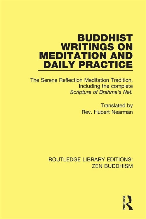 Buddhist Writings on Meditation and Daily Practice : The Serene Reflection Tradition. Including the complete Scripture of Brahmas Net (Paperback)