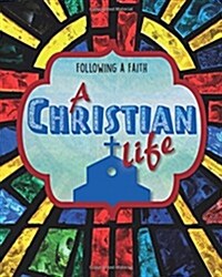 Following a Faith: A Christian Life (Hardcover, Illustrated ed)