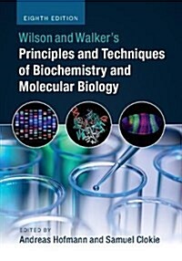Wilson and Walkers Principles and Techniques of Biochemistry and Molecular Biology (Hardcover, 8 Revised edition)