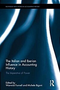 The Italian and Iberian Influence in Accounting History : The Imperative of Power (Hardcover)