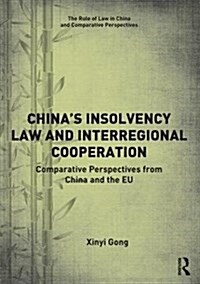 China’s Insolvency Law and Interregional Cooperation : Comparative Perspectives from China and the EU (Hardcover)