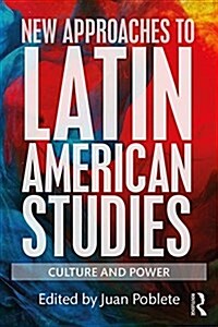 New Approaches to Latin American Studies : Culture and Power (Paperback)