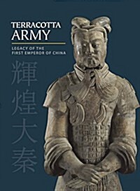 Terracotta Army: Legacy of the First Emperor of China (Hardcover)
