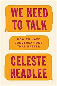 We Need To Talk : How to Have Conversations That Matter (Paperback)