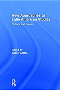 New Approaches to Latin American Studies : Culture and Power (Hardcover)