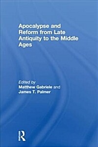 Apocalypse and Reform from Late Antiquity to the Middle Ages (Hardcover)
