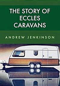 The Story of Eccles Caravans (Paperback)