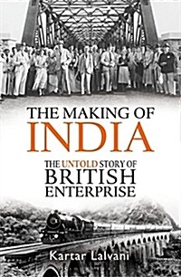 The Making of India : The Untold Story of British Enterprise (Paperback)