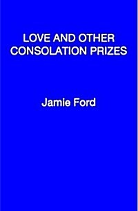 Love and Other Consolation Prizes (Hardcover)